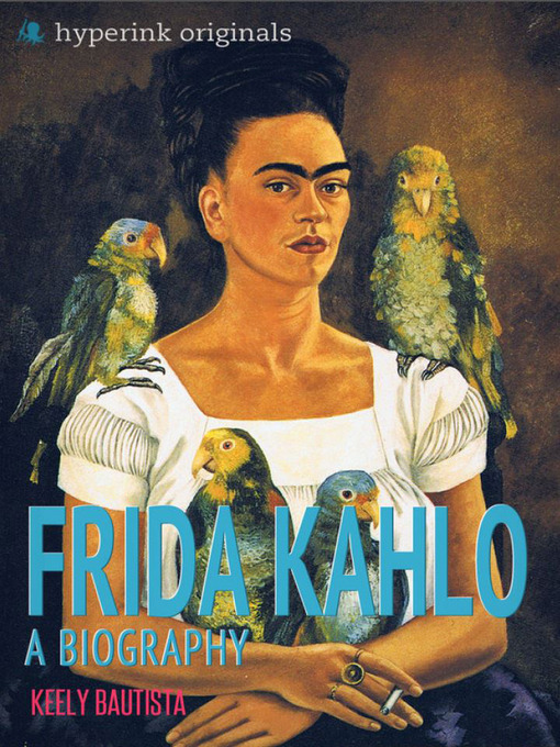 Title details for Frida Kahlo by Keely Bautista - Available